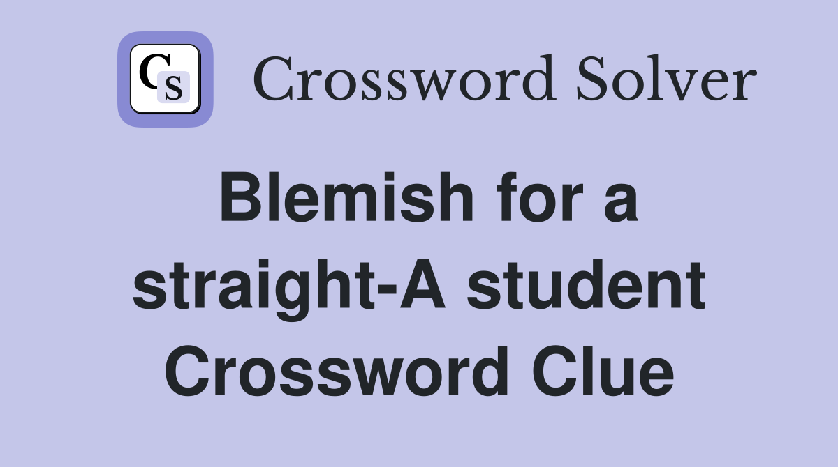 Blemish for a straight-A student Crossword Clue
