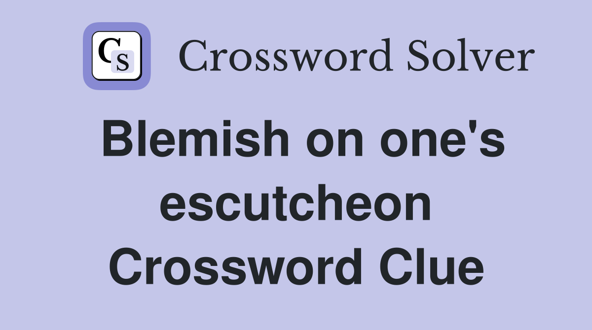 Blemish on one's escutcheon Crossword Clue