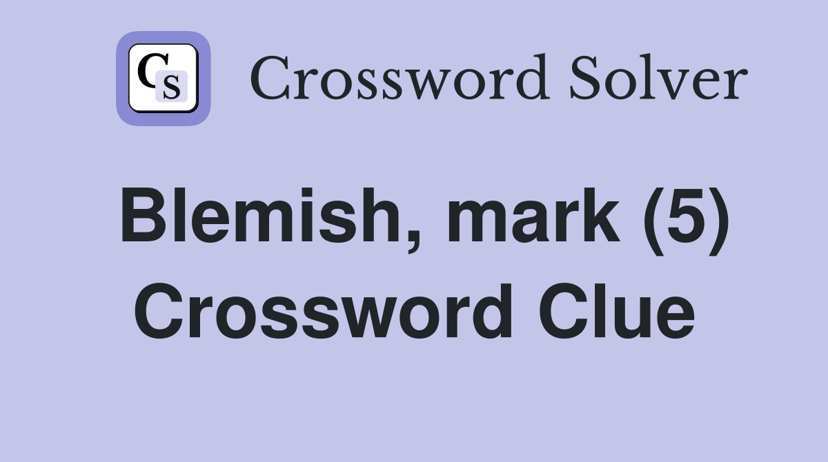 Blemish, mark (5) Crossword Clue