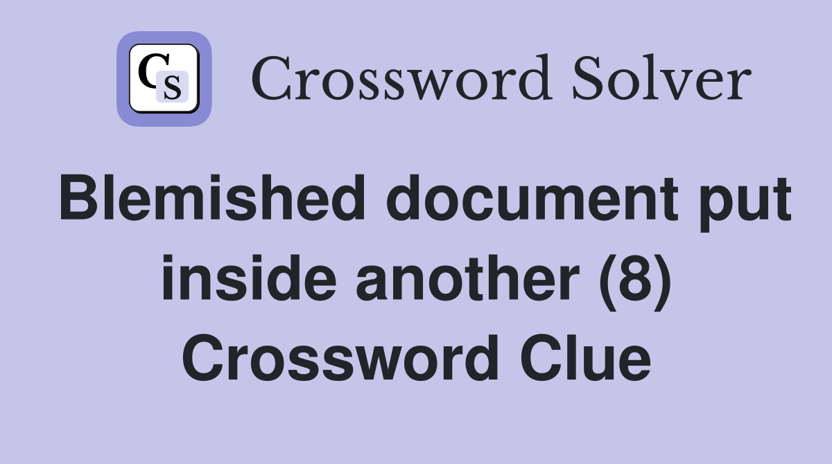 Blemished document put inside another (8) Crossword Clue