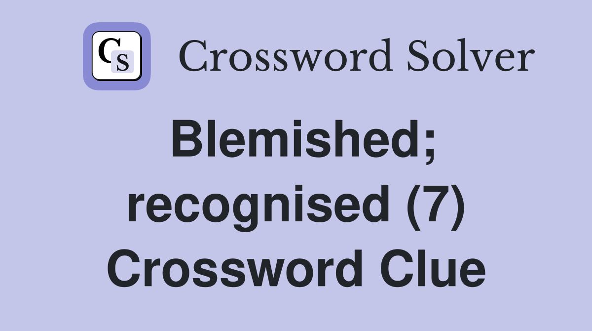 Blemished; recognised (7) Crossword Clue