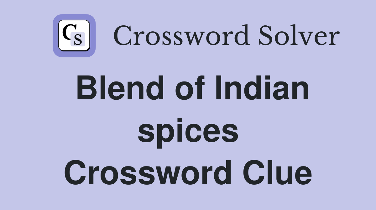 Blend of Indian spices Crossword Clue