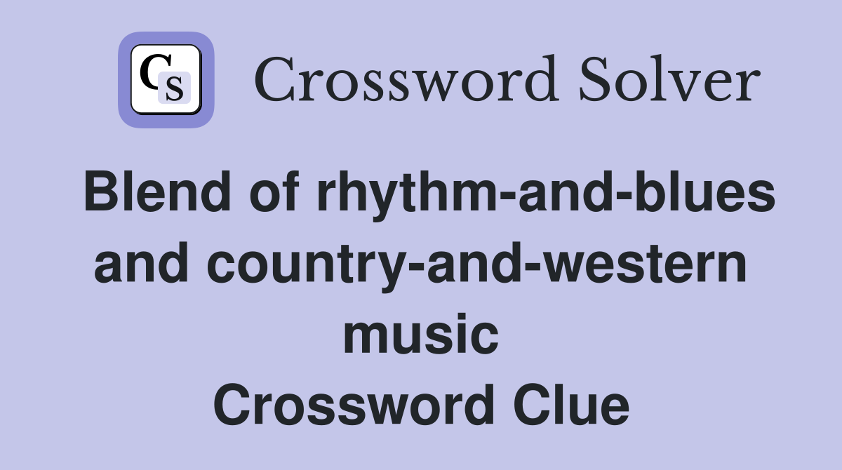 Blend of rhythm-and-blues and country-and-western music Crossword Clue