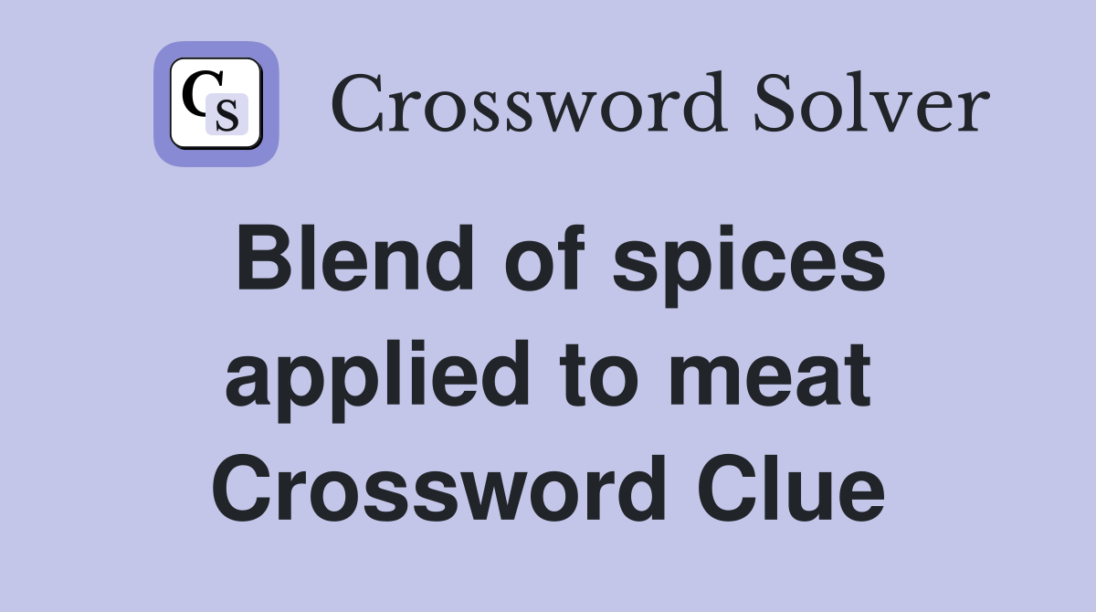 Blend of spices applied to meat Crossword Clue