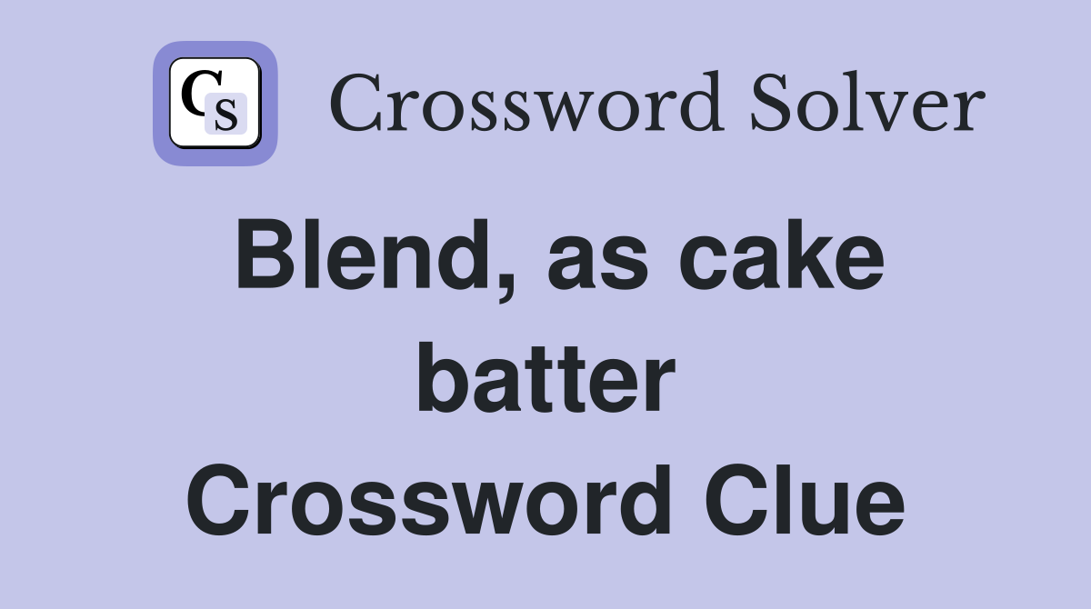 Blend, as cake batter Crossword Clue