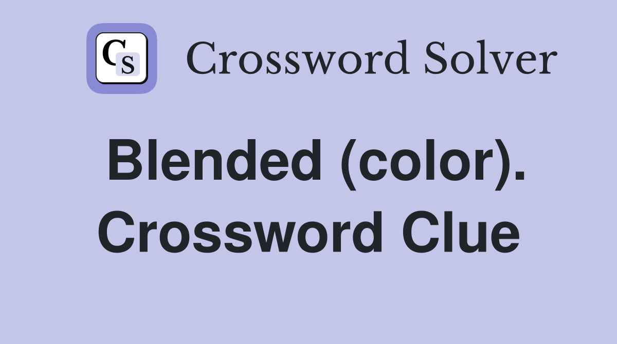 Blended (color). Crossword Clue