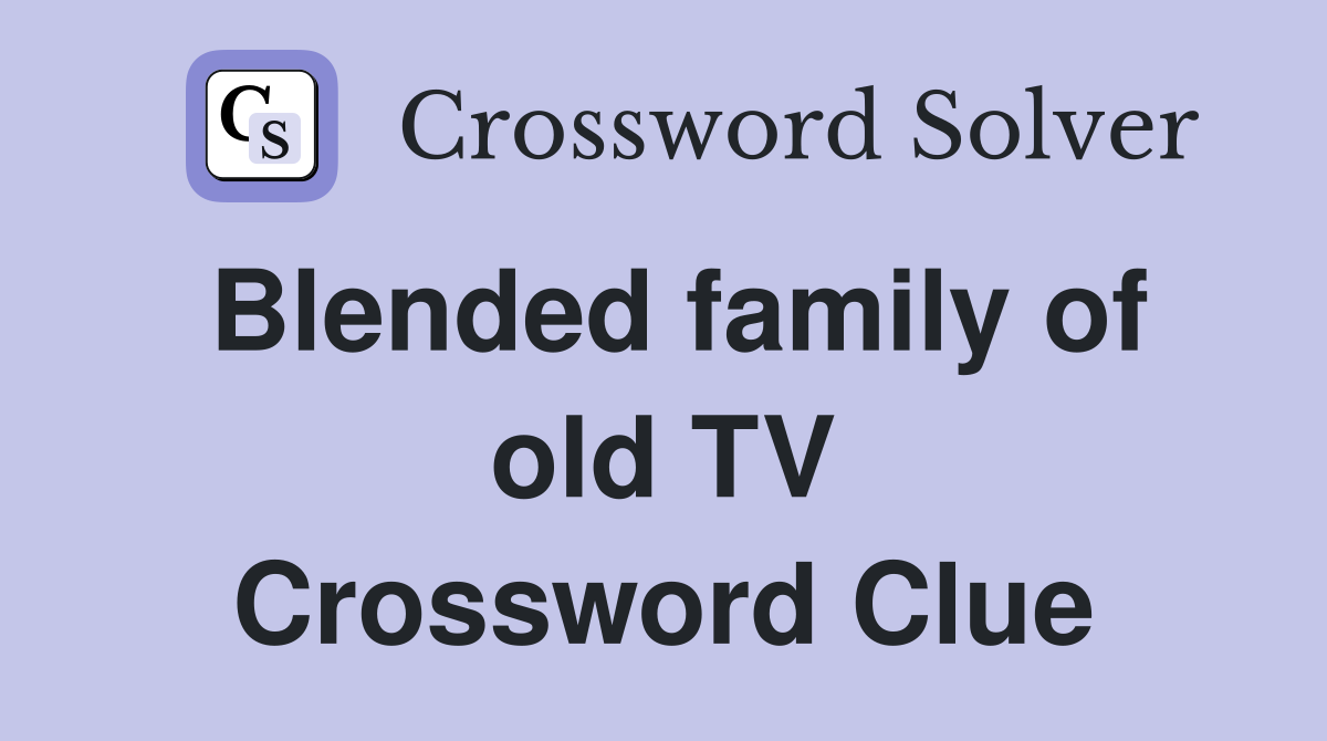 Blended family of old TV Crossword Clue