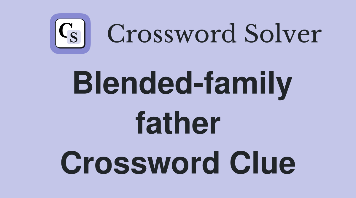 Blended-family father Crossword Clue