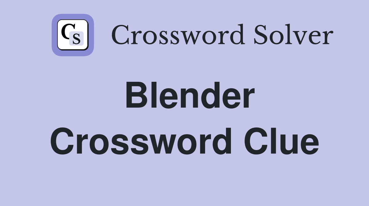 Blender Crossword Clue