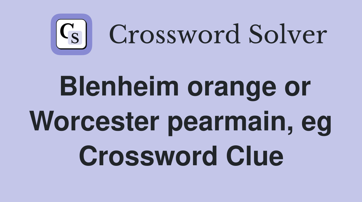 Blenheim orange or Worcester pearmain, eg Crossword Clue