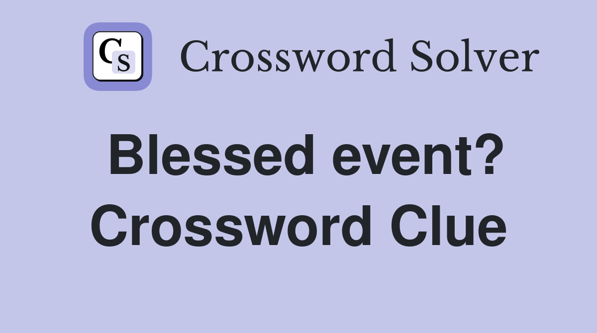 Blessed event? Crossword Clue