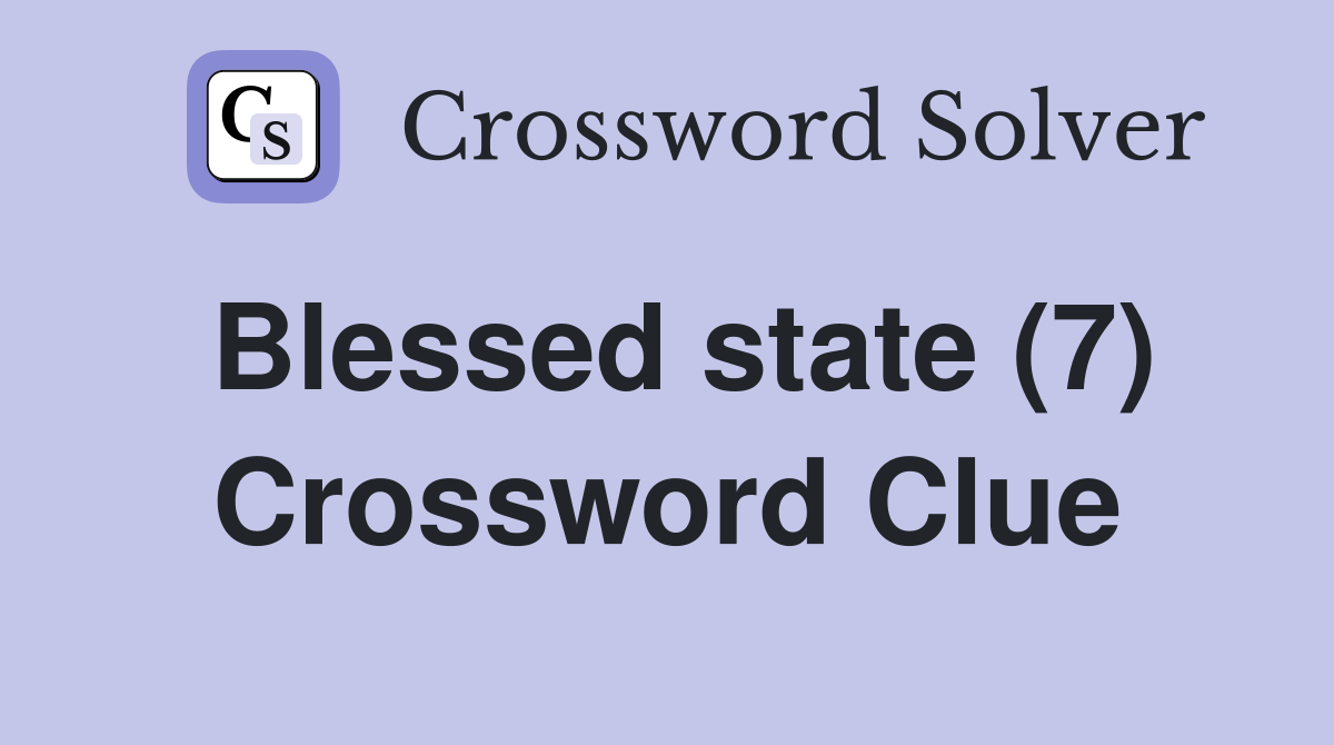 Blessed state (7) Crossword Clue