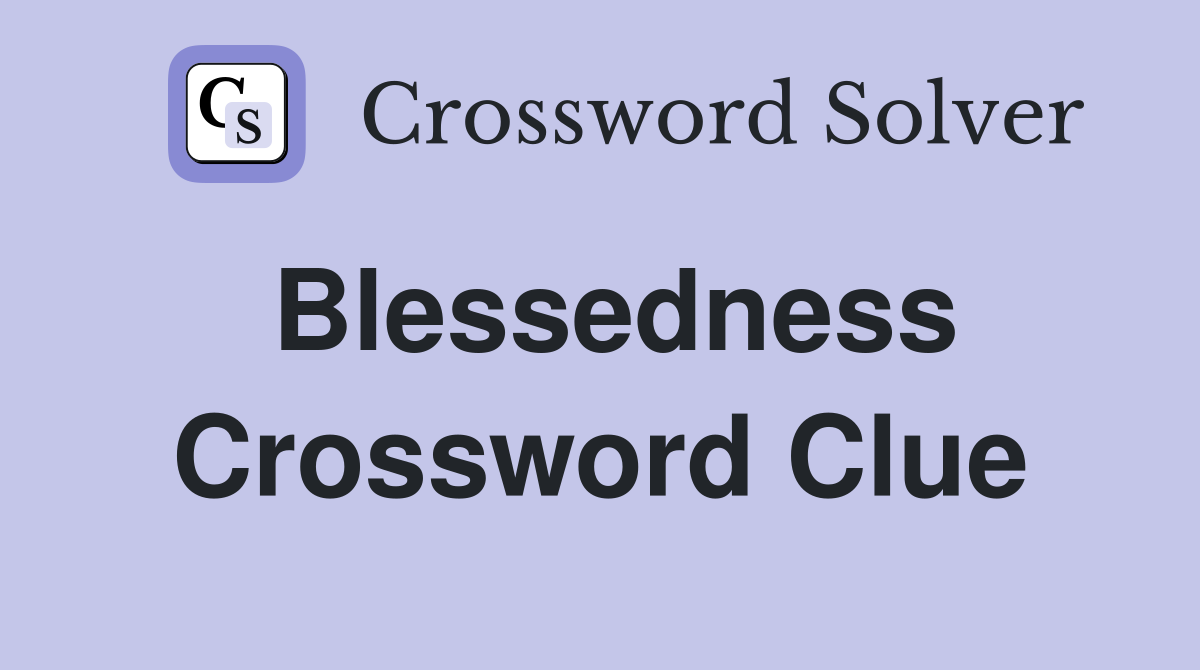 Blessedness Crossword Clue
