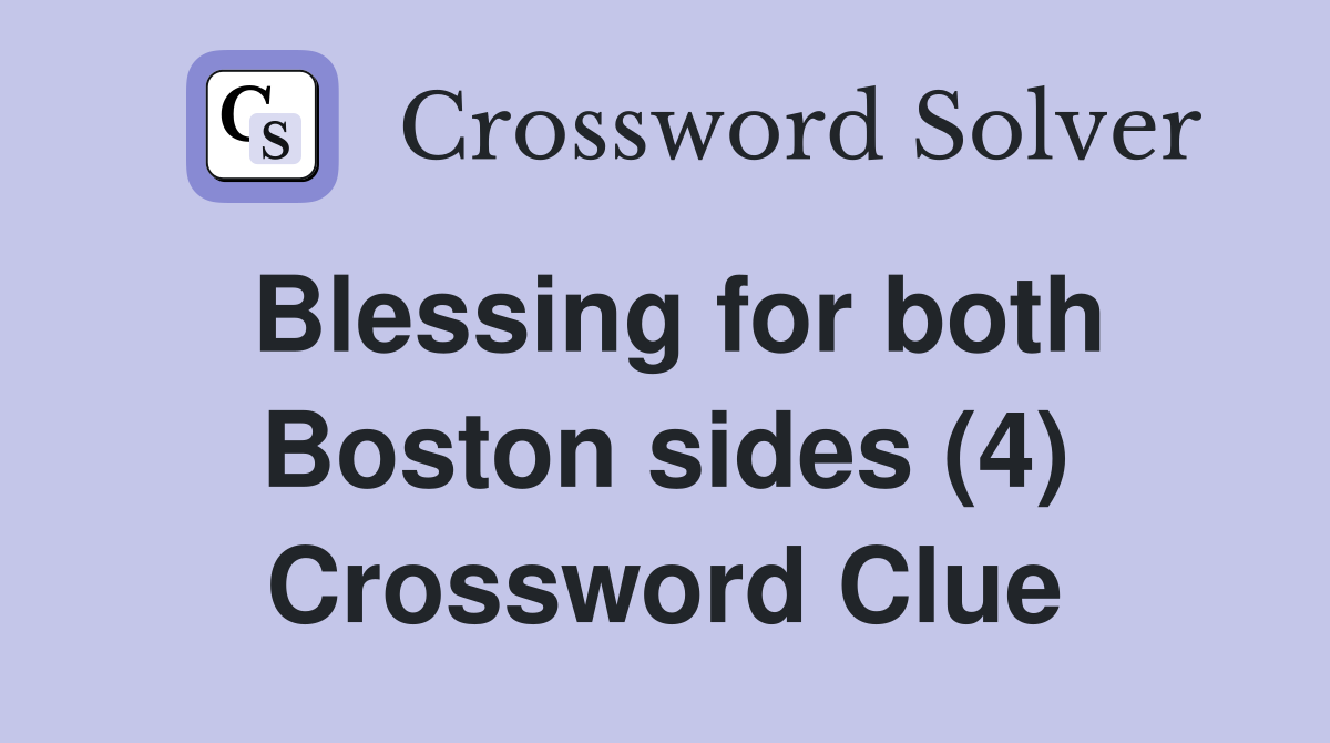 Blessing for both Boston sides (4) Crossword Clue