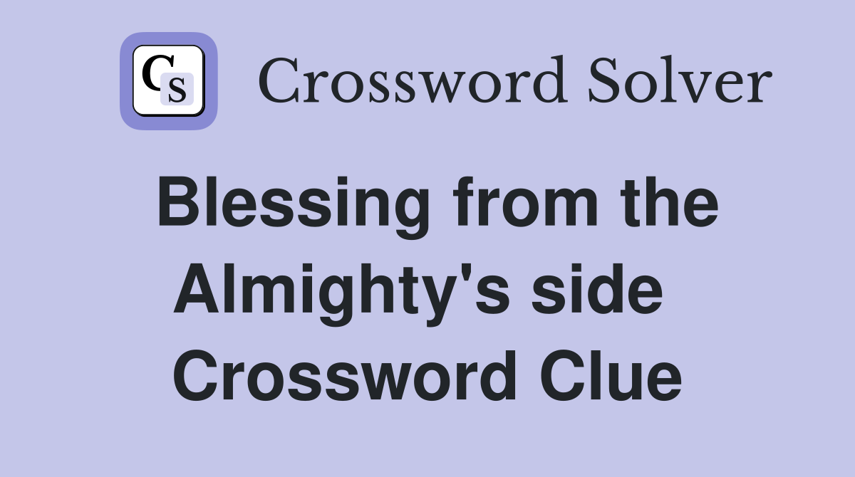 Blessing from the Almighty's side  Crossword Clue