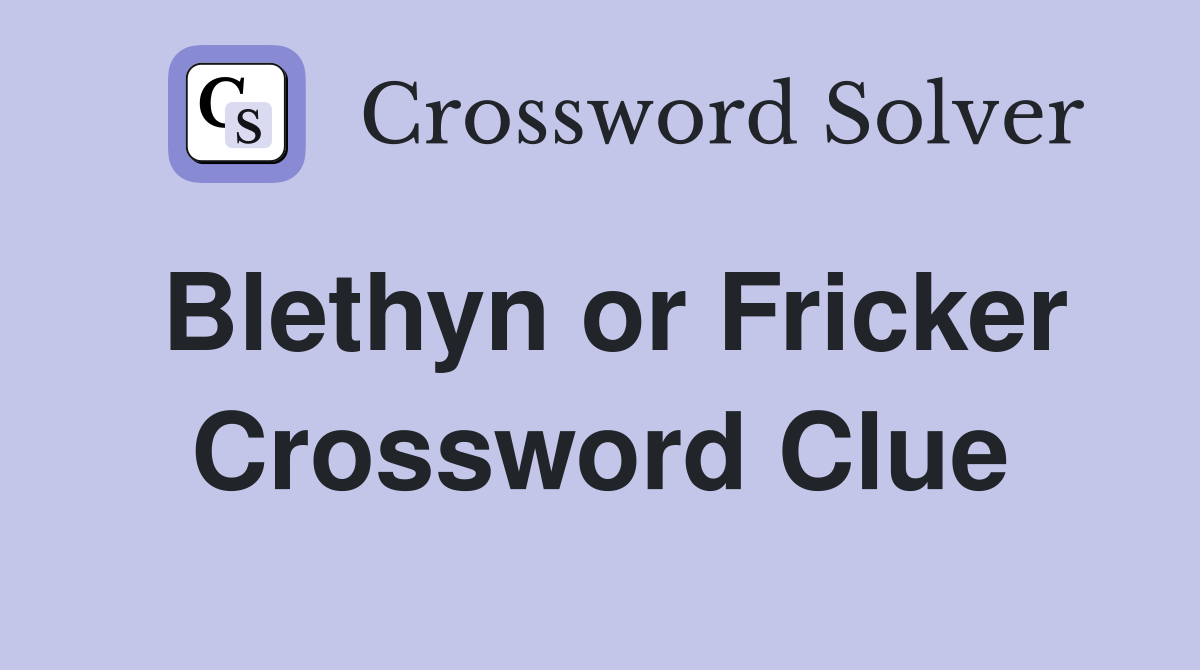 Blethyn or Fricker Crossword Clue