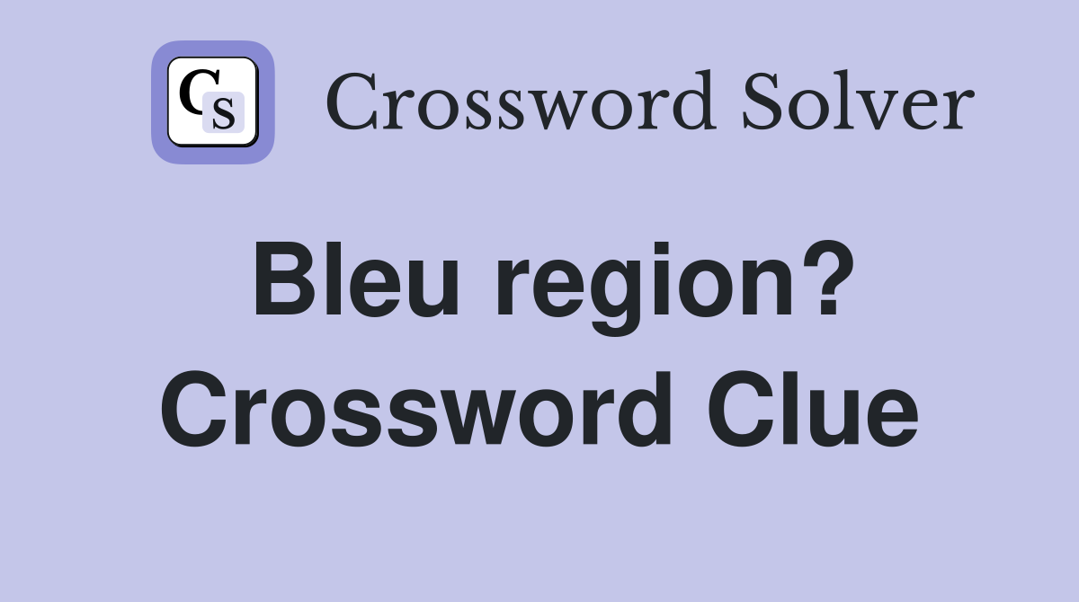 Bleu region? Crossword Clue