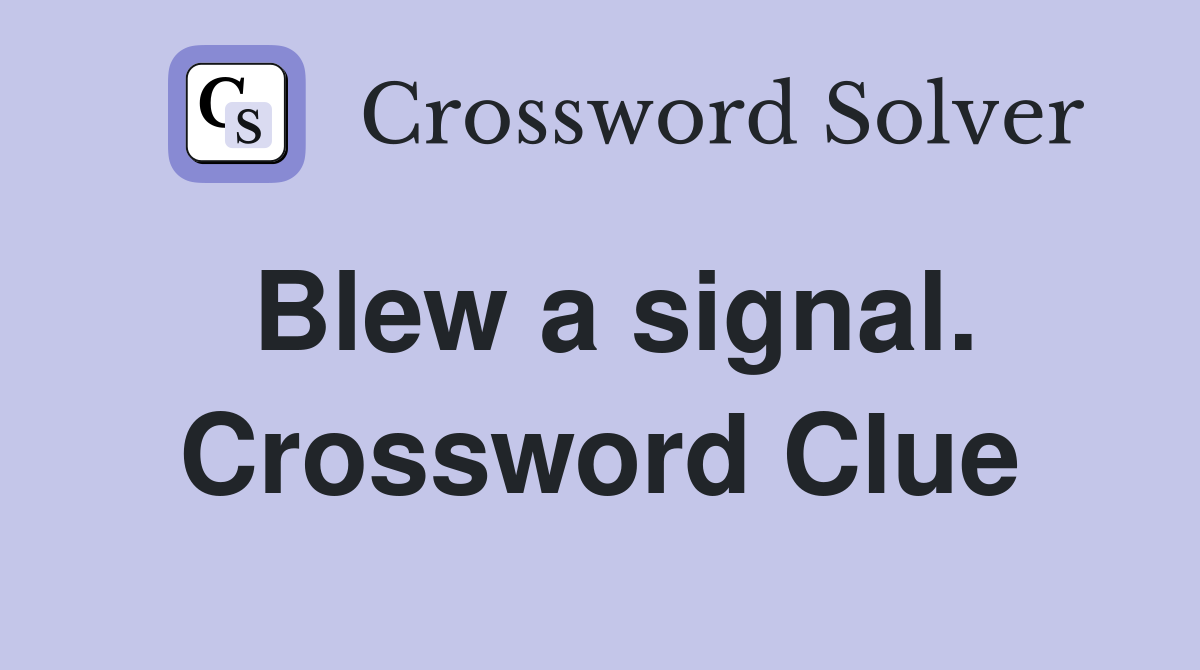 Blew a signal. Crossword Clue