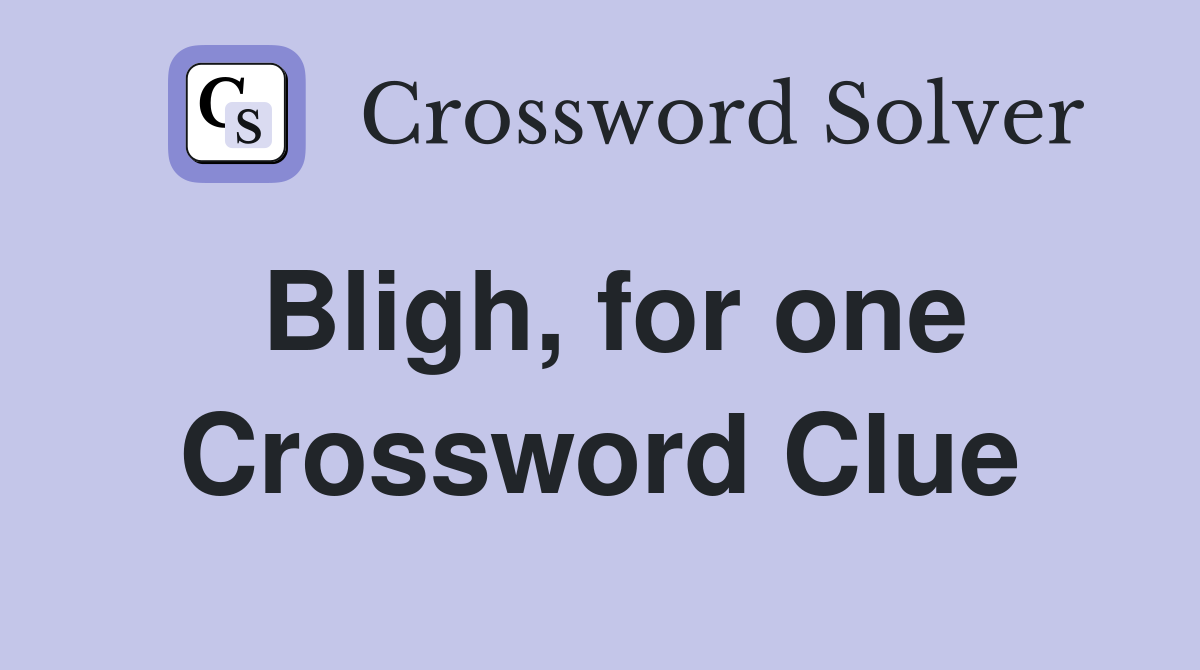 Bligh, for one Crossword Clue