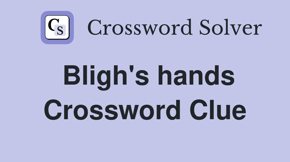Bligh's hands Crossword Clue