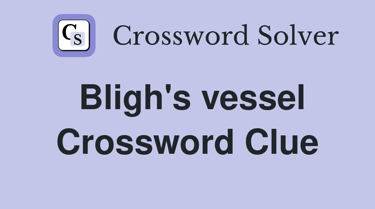 Bligh's vessel Crossword Clue