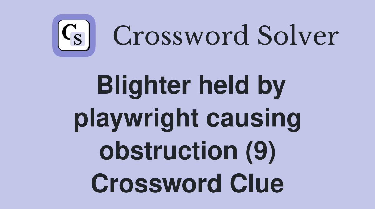 Blighter held by playwright causing obstruction (9) Crossword Clue