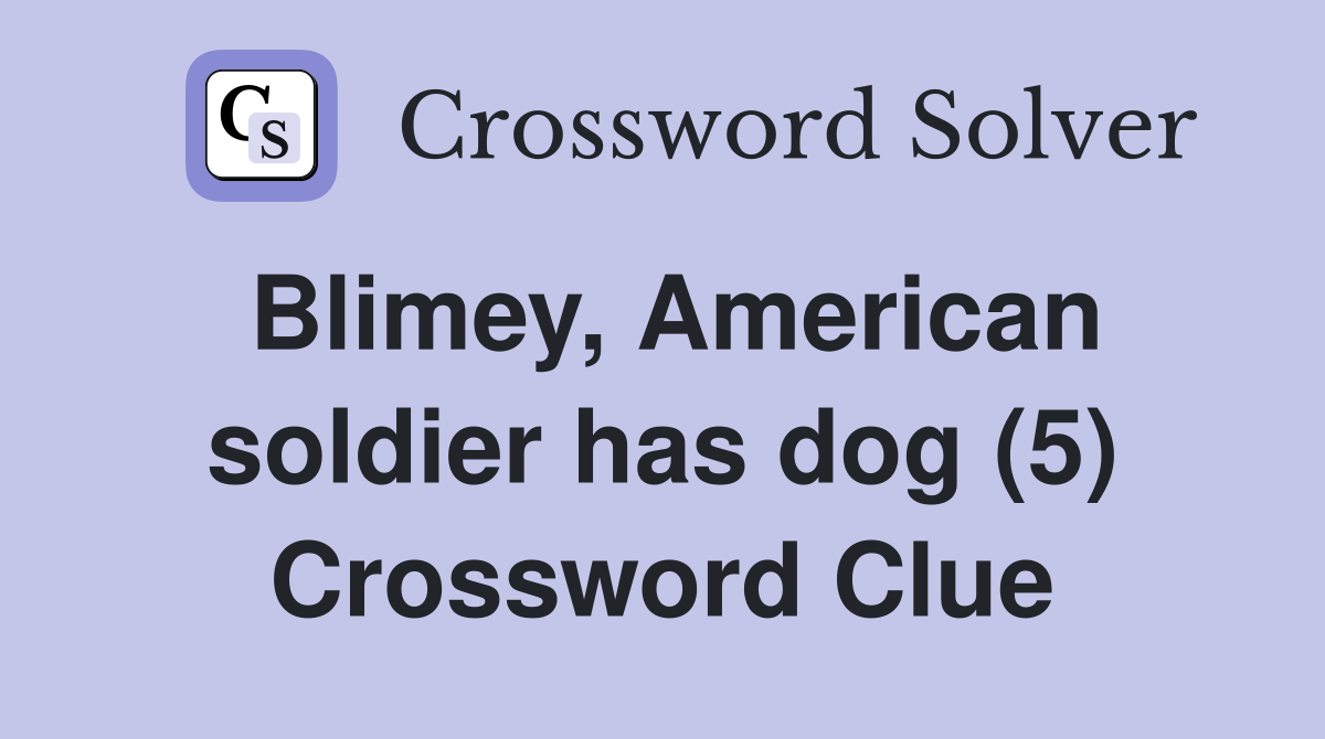 Blimey, American soldier has dog (5) Crossword Clue