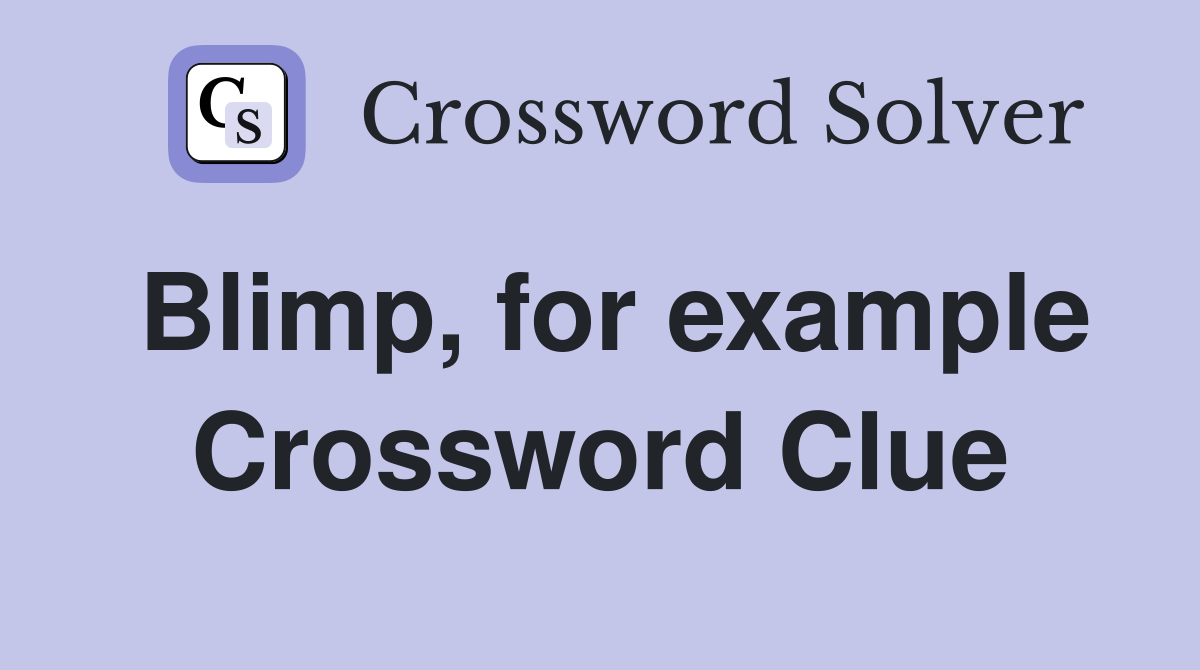 Blimp, for example Crossword Clue