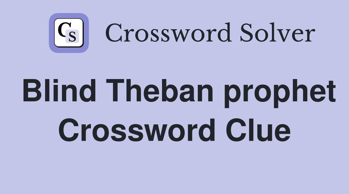 Blind Theban prophet Crossword Clue