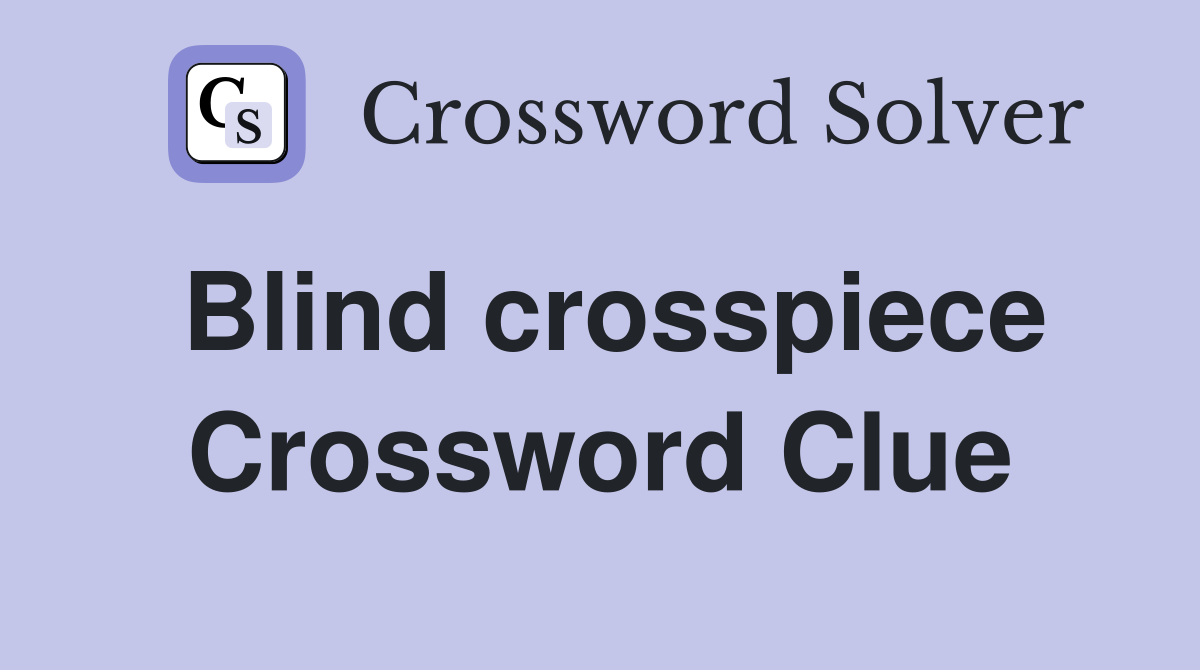 Blind crosspiece Crossword Clue