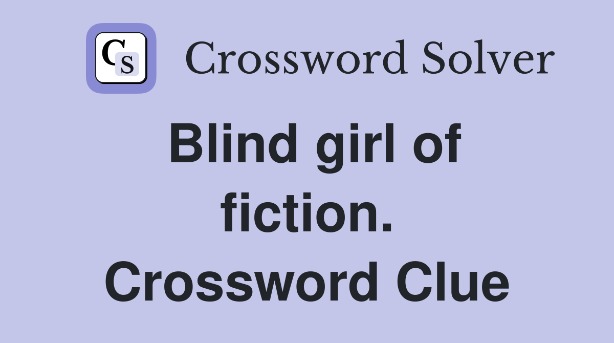 Blind girl of fiction. Crossword Clue