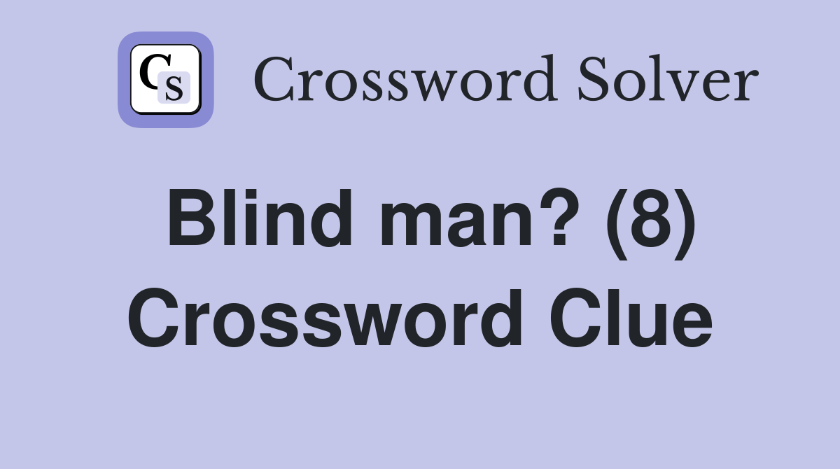 Blind man? (8) Crossword Clue