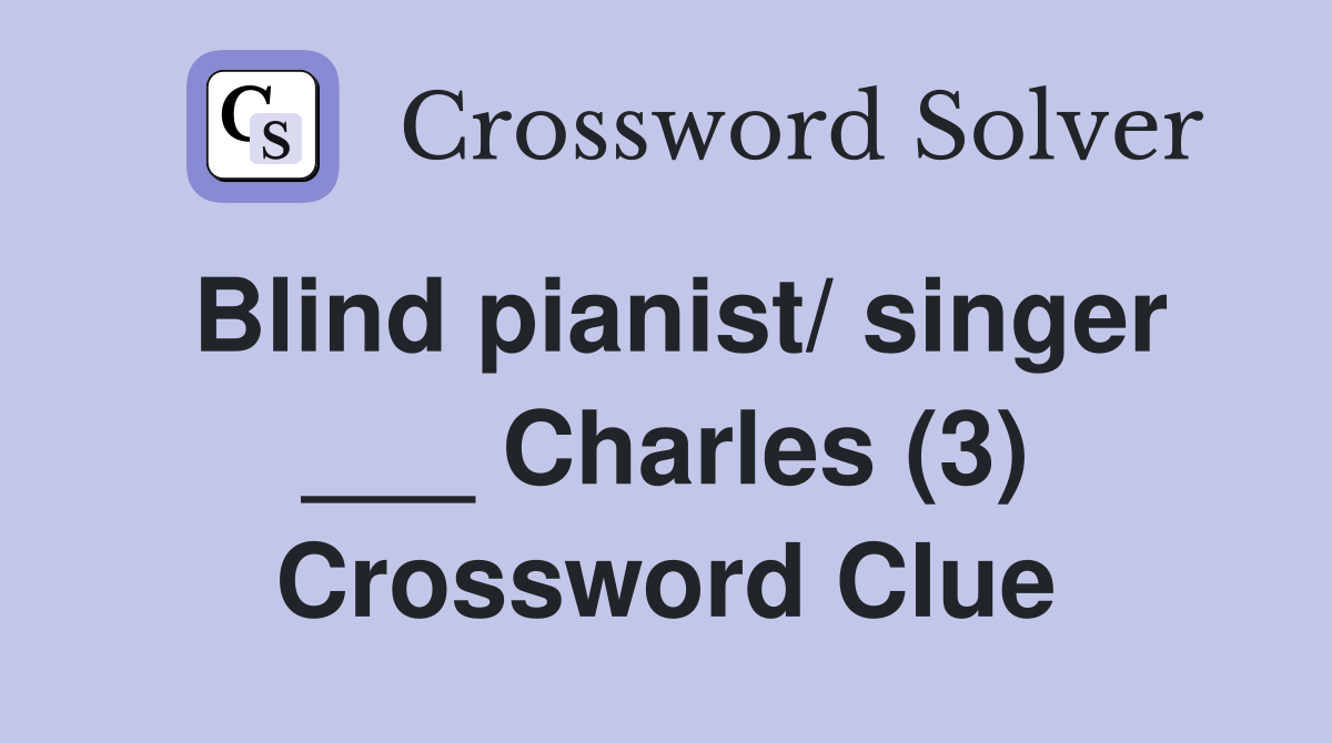 Blind pianist/ singer ___ Charles (3) Crossword Clue