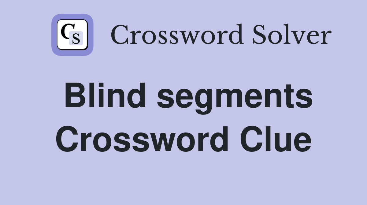 Blind segments Crossword Clue