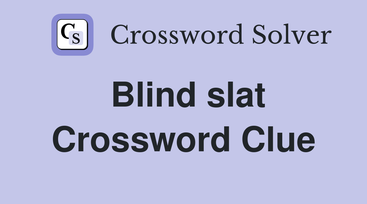 Blind slat Crossword Clue