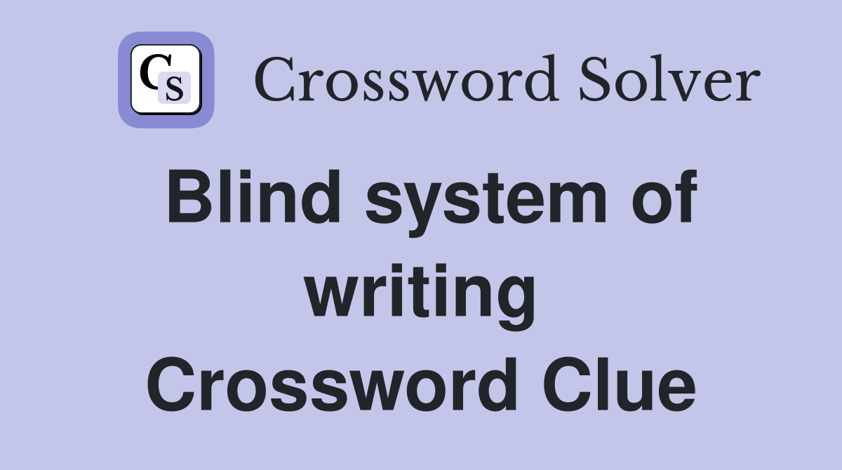 Blind system of writing Crossword Clue