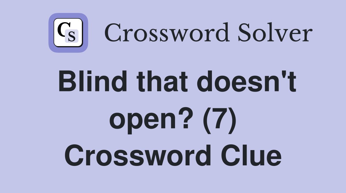 Blind that doesn't open? (7) Crossword Clue