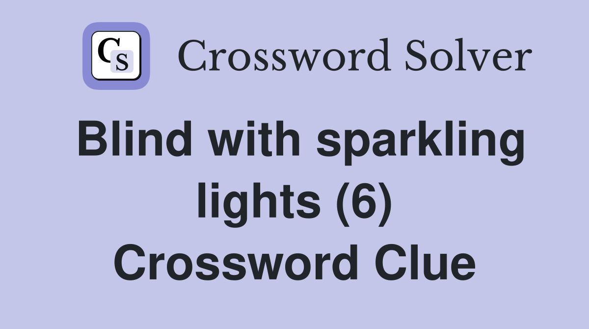 Blind with sparkling lights (6) Crossword Clue