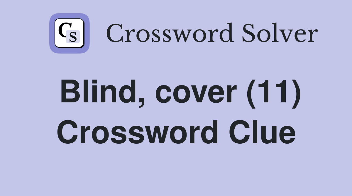 Blind, cover (11) Crossword Clue