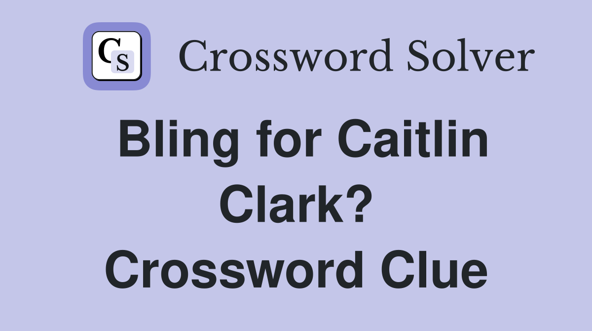 Bling for Caitlin Clark? Crossword Clue