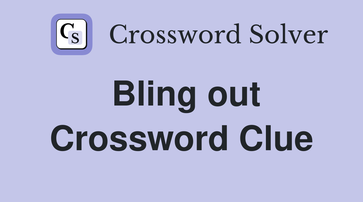 Bling out Crossword Clue
