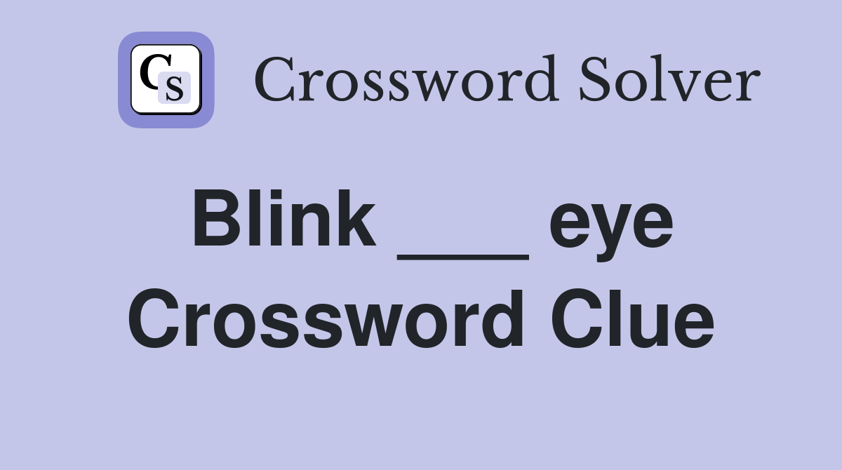 Blink ___ eye Crossword Clue