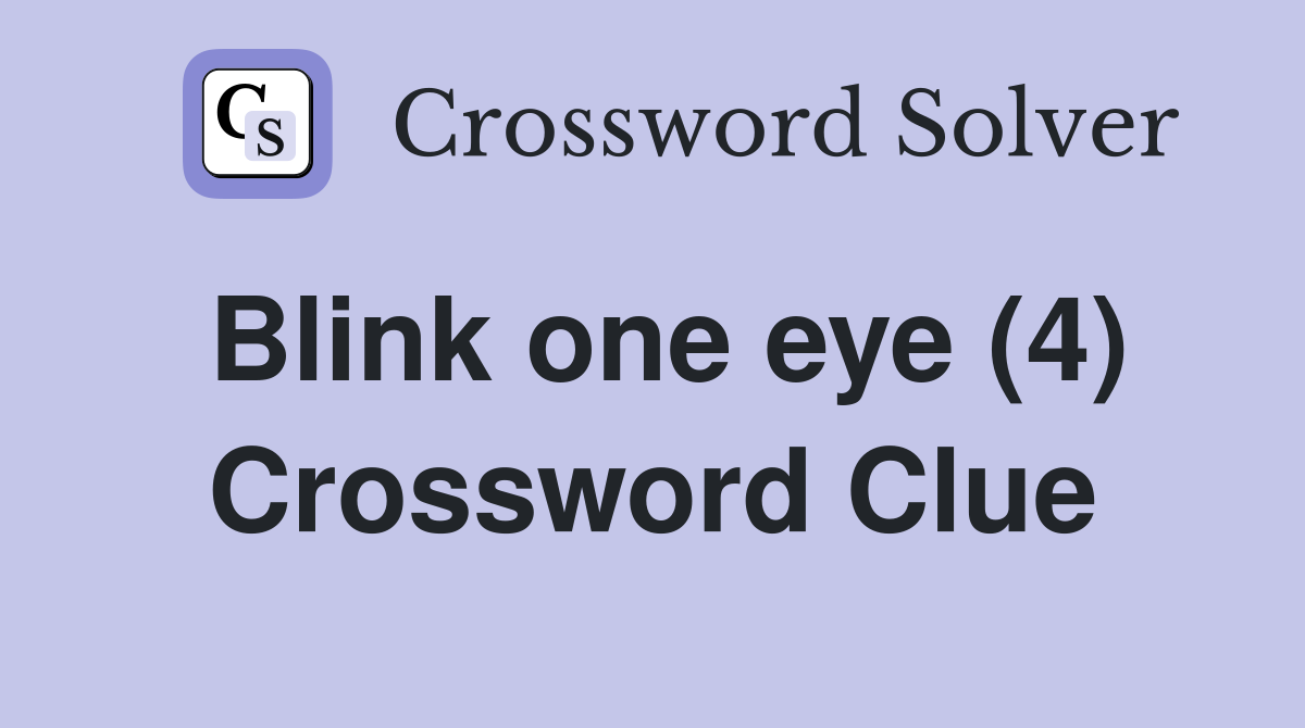 Blink one eye (4) Crossword Clue