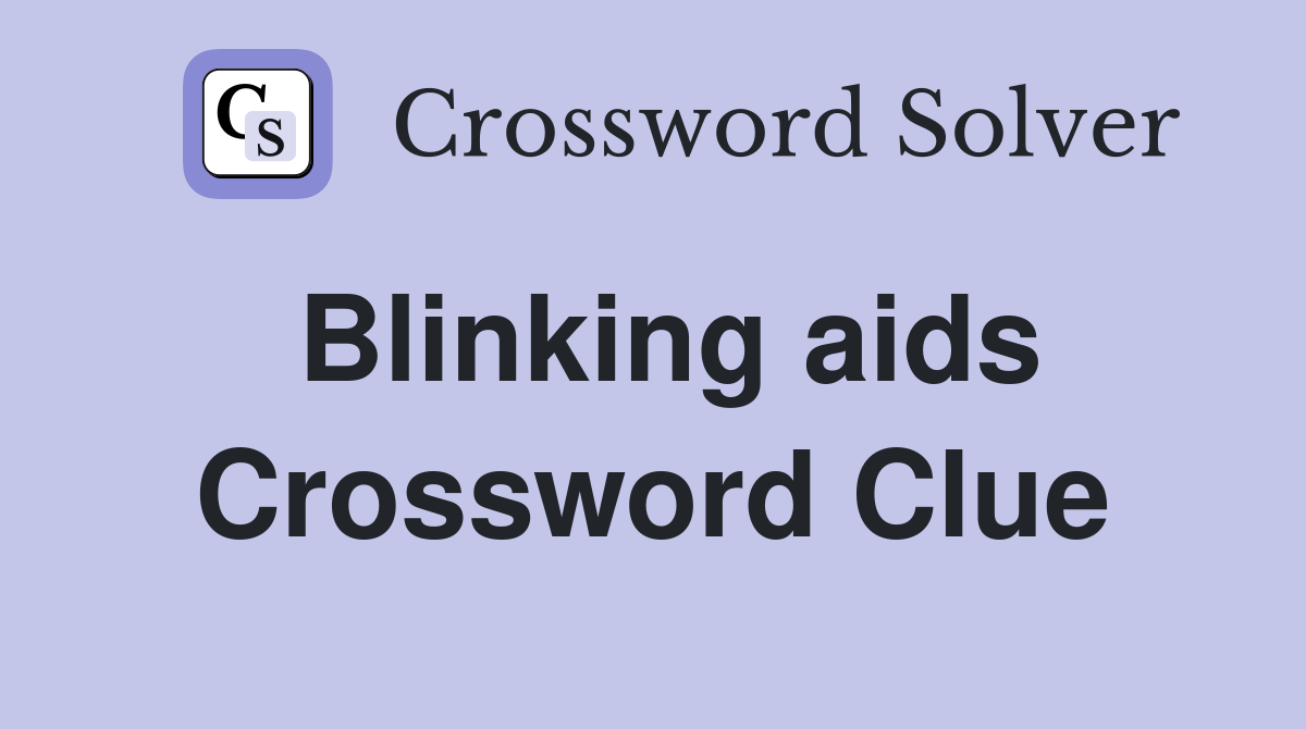 Blinking aids Crossword Clue