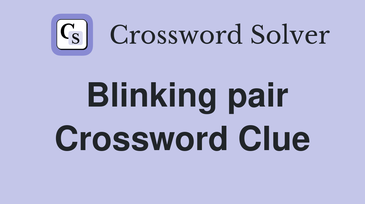 Blinking pair Crossword Clue