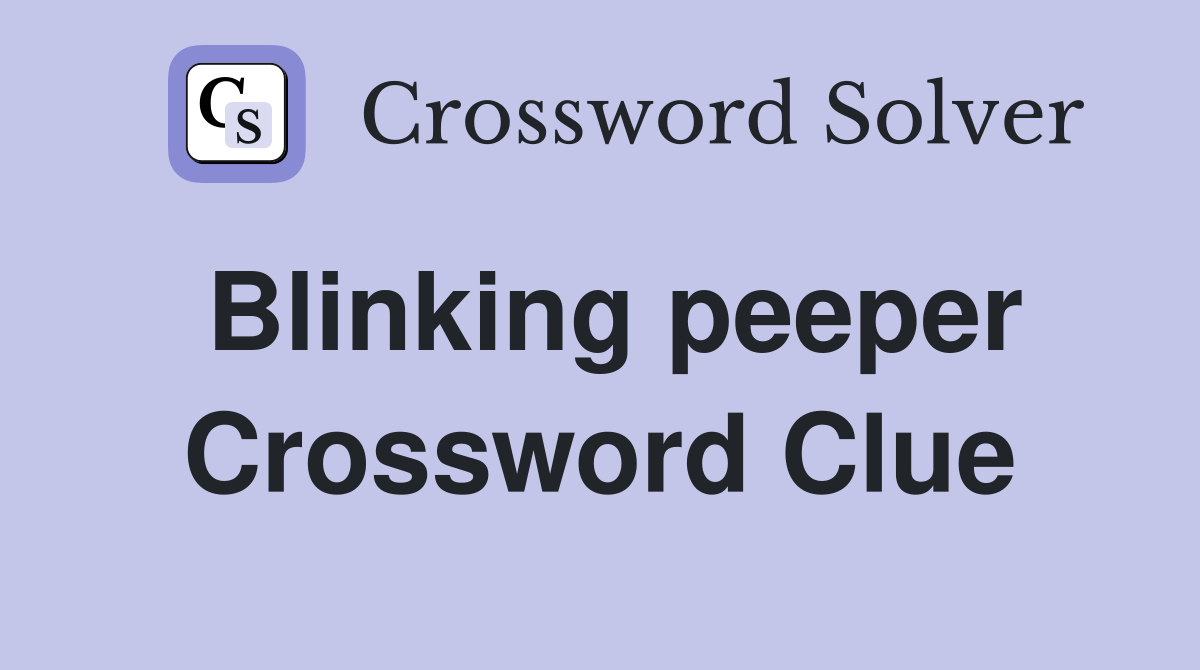 Blinking peeper Crossword Clue