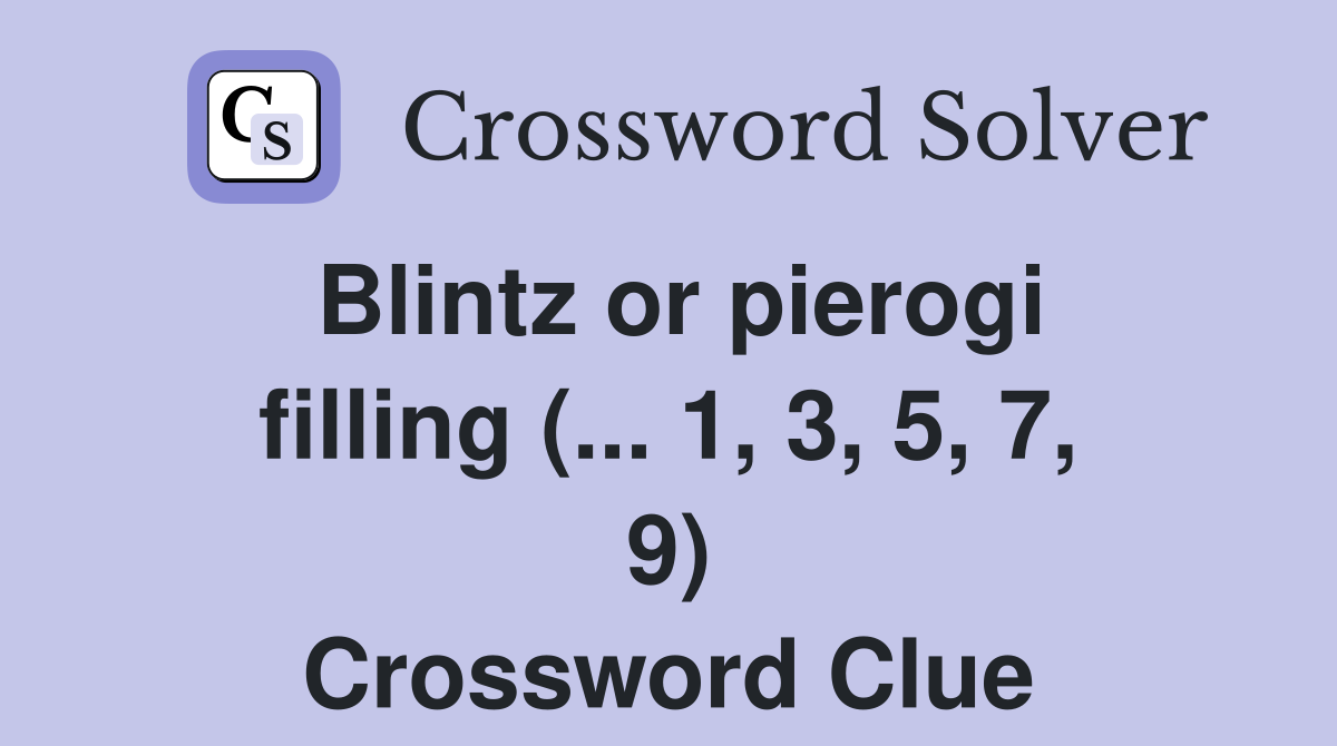 Blintz or pierogi filling (... 1, 3, 5, 7, 9) Crossword Clue
