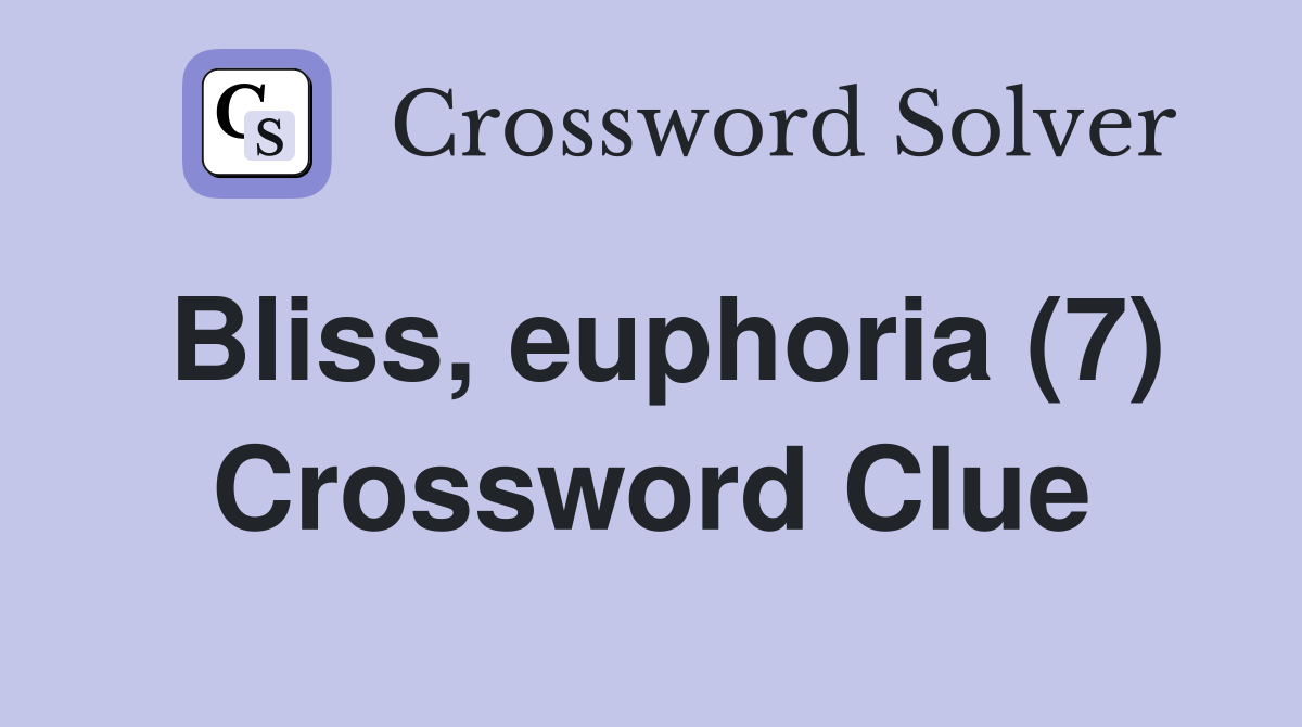 Bliss, euphoria (7) Crossword Clue