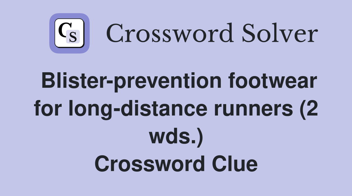 Blister-prevention footwear for long-distance runners (2 wds.) Crossword Clue
