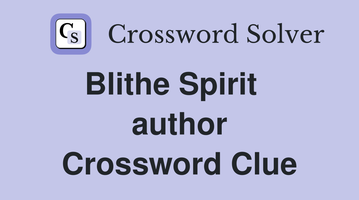 Blithe Spirit    author Crossword Clue